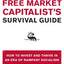 The Free Market Capitalist's Survival Guide: How to Invest and Thrive in an Era of Rampant Socialism