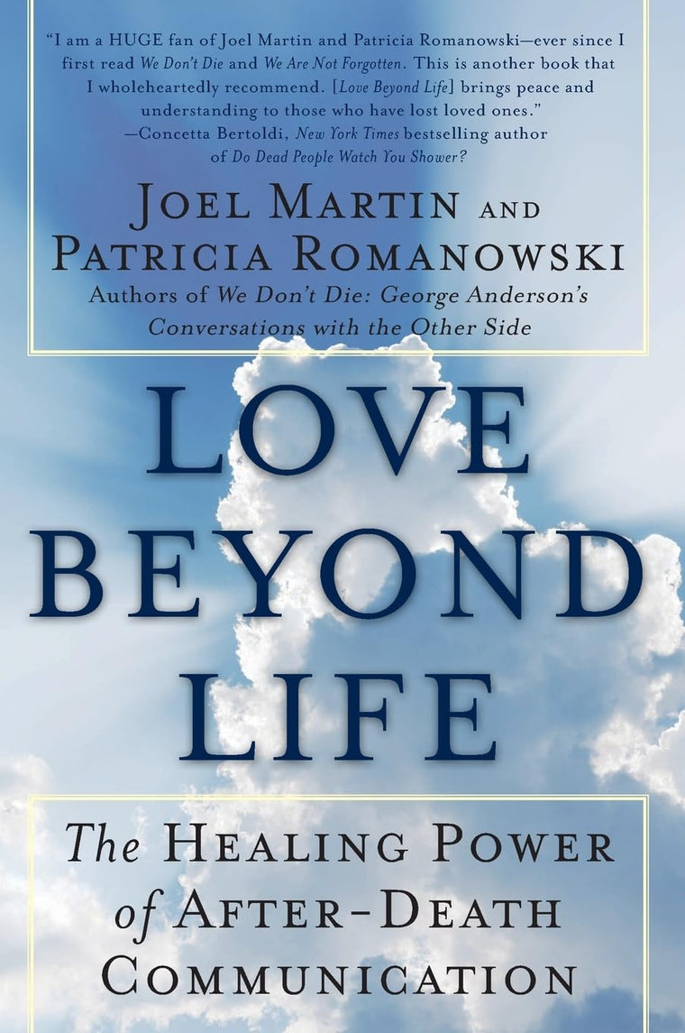 Love Beyond Life: The Healing Power of After-Death Communications