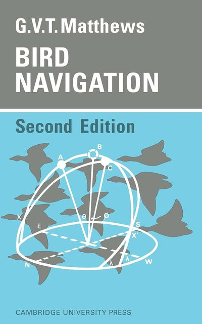 Bird Navigation (Cambridge Monographs in Experimental Biology, Series Number 3)
