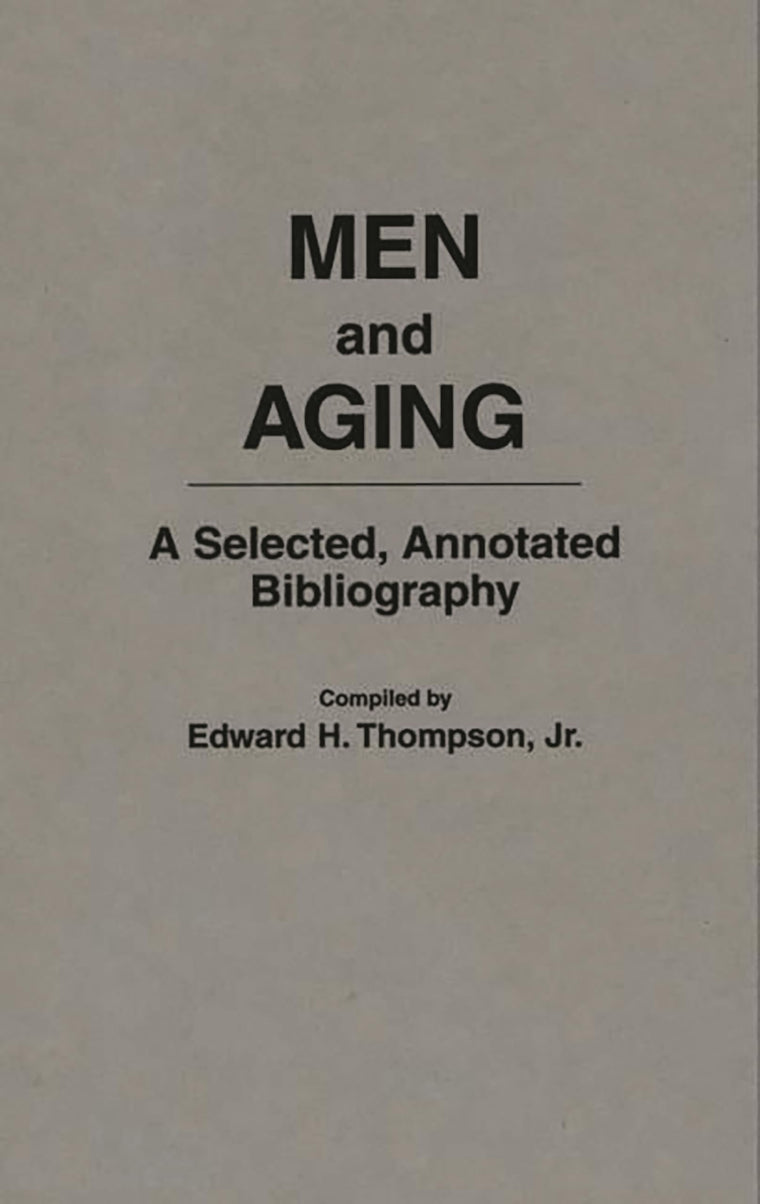 Men and Aging: A Selected, Annotated Bibliography (Bibliographies and Indexes in Gerontology)