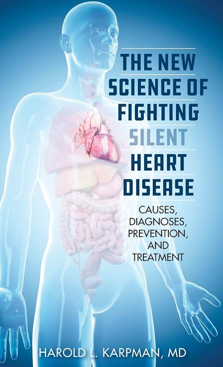 The New Science of Fighting Silent Heart Disease: Causes, Diagnoses, Prevention, and Treatments