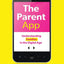 The Parent App: Understanding Families in the Digital Age