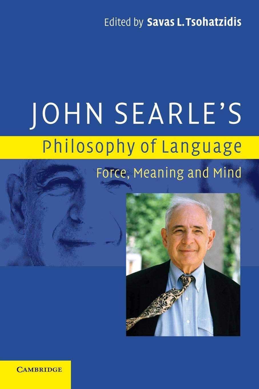 John Searle's Philosophy of Language: Force, Meaning and Mind