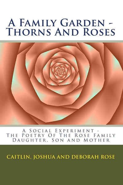A Family Garden - Thorns And Roses: The Poetry Of The