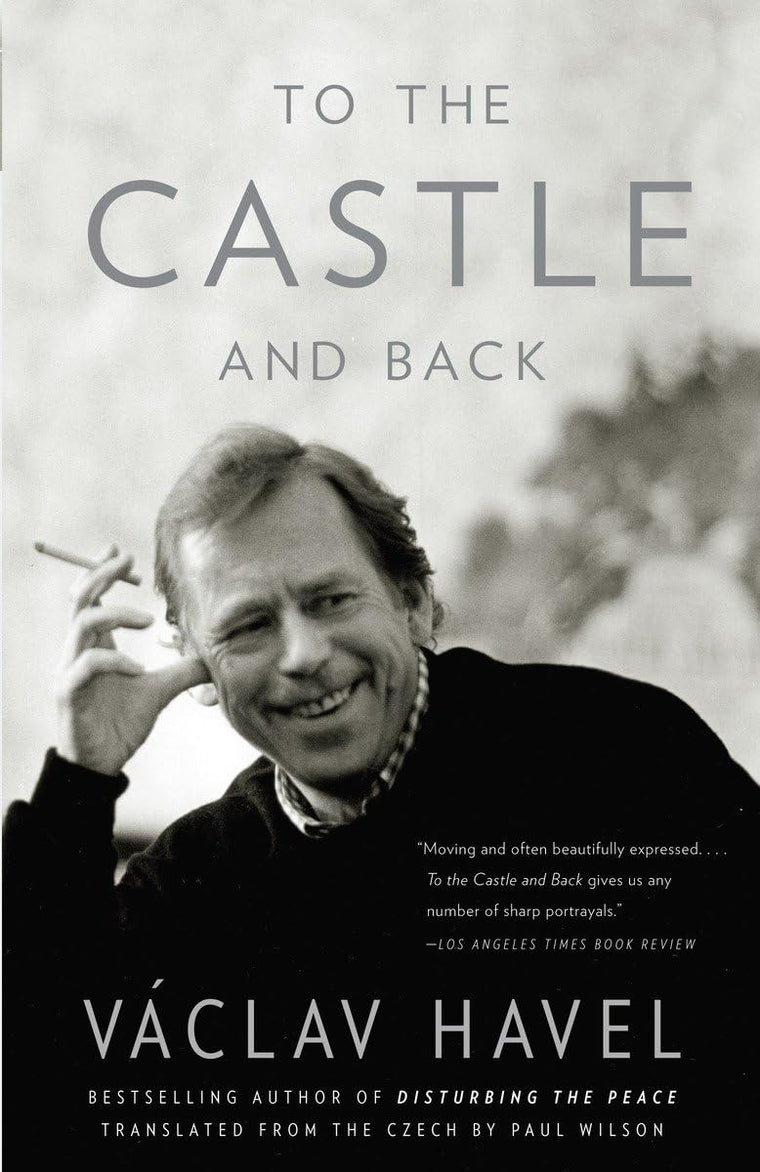 To the Castle and Back: A Memoir by Vaclav Havel