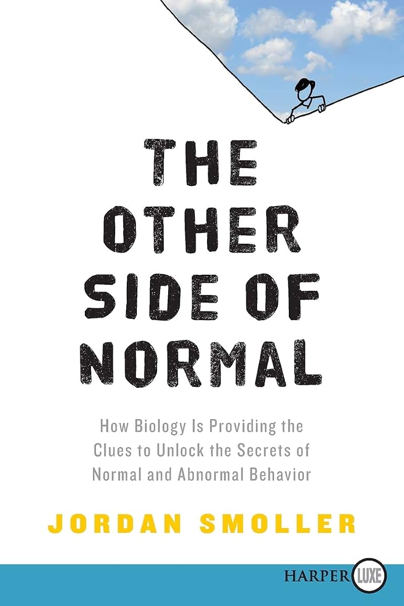 The Other Side of Normal: How Biology Is Providing the Clues to Unlock the Secrets of Normal and Abnormal Behavior