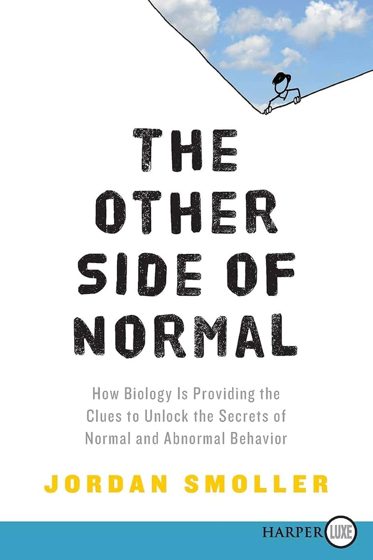 The Other Side of Normal: How Biology Is Providing the Clues to Unlock the Secrets of Normal and Abnormal Behavior