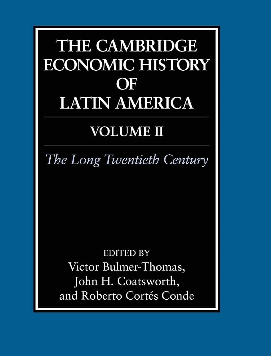 The Cambridge Economic History of Latin America: Volume 2, The Long Twentieth Century