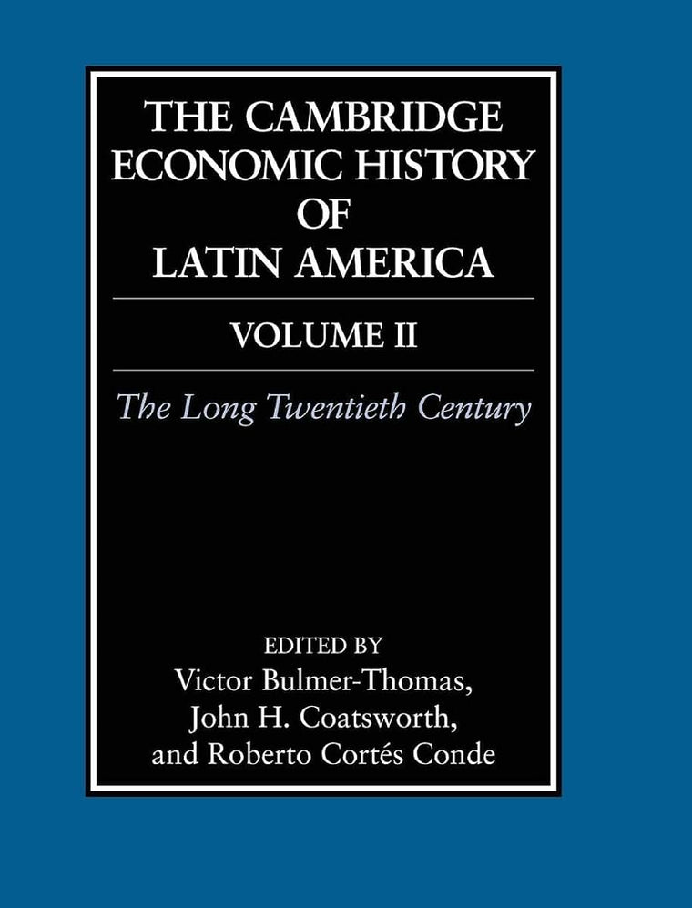 The Cambridge Economic History of Latin America: Volume 2, The Long Twentieth Century