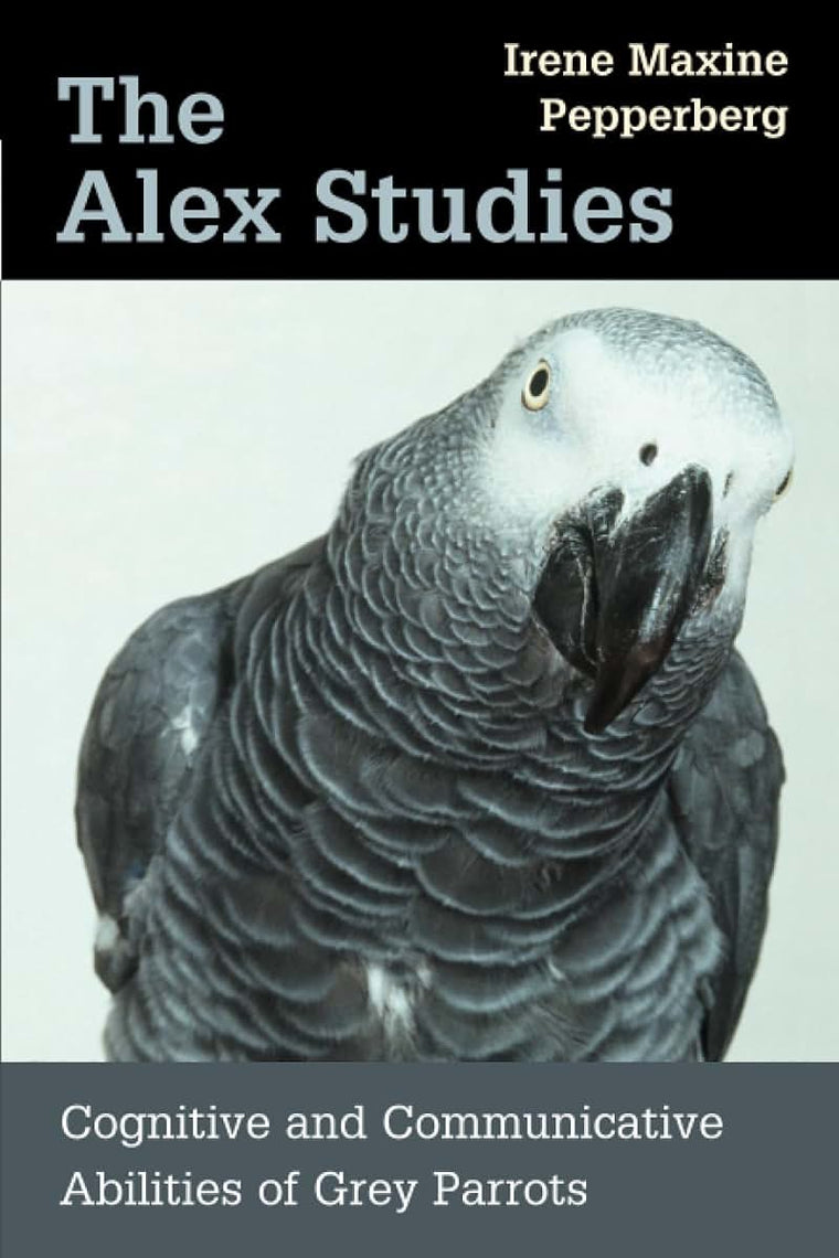 The Alex Studies: Cognitive and Communicative Abilities of Grey Parrots