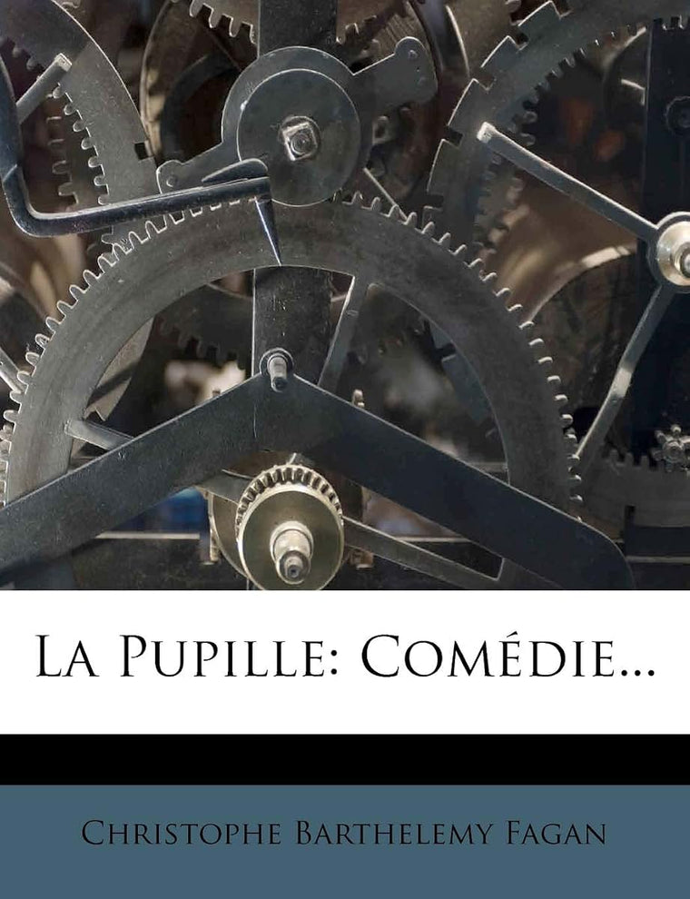 La Pupille: Comédie... (French Edition)