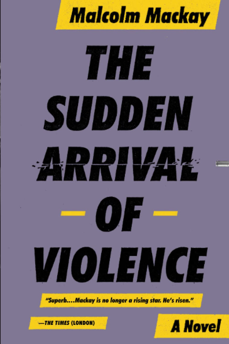 Sudden Arrival of Violence (The Glasgow Trilogy, 3)