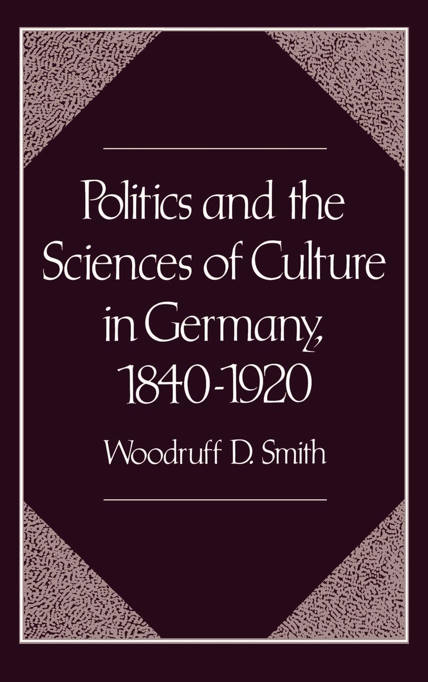 Politics and the Sciences of Culture in Germany, 1840-1920
