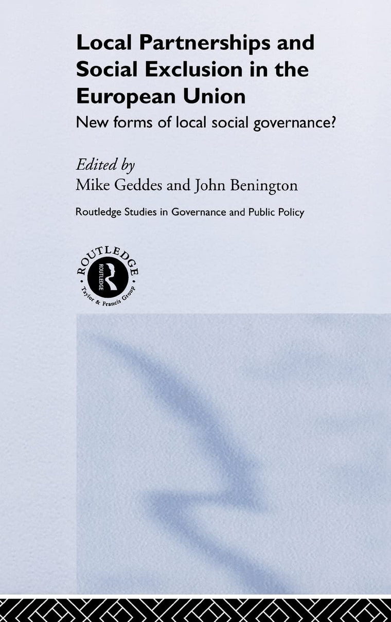 Local Partnership and Social Exclusion in the European Union: New Forms of Local Social Governance? (Routledge Studies in Governance and Public Policy)