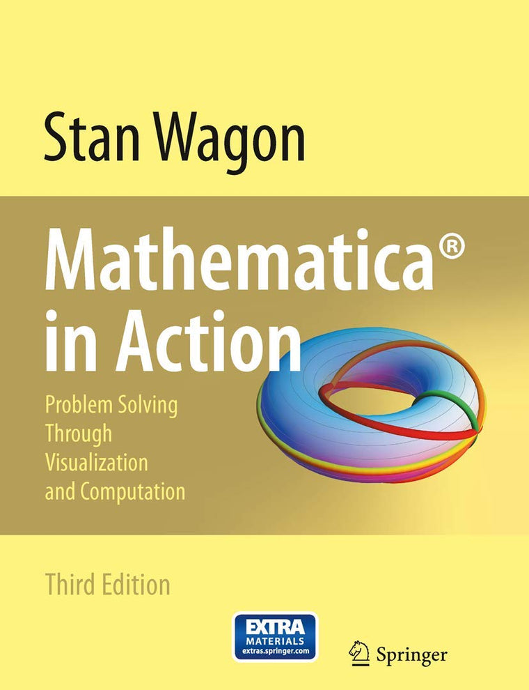 Mathematica in Action: Problem Solving Through Visualization and Computation