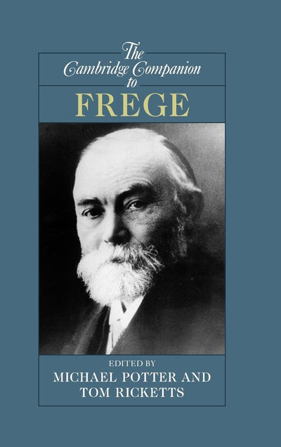 The Cambridge Companion to Frege (Cambridge Companions to Philosophy)