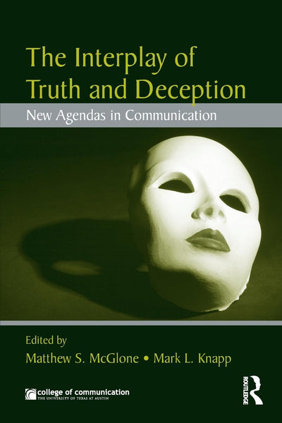 The Interplay of Truth and Deception (New Agendas in Communication Series)