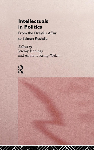 Intellectuals in Politics: From the Dreyfus Affair to Salman Rushdie