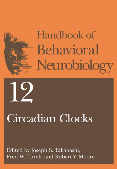Circadian Clocks (Handbooks of Behavioral Neurobiology, 12)