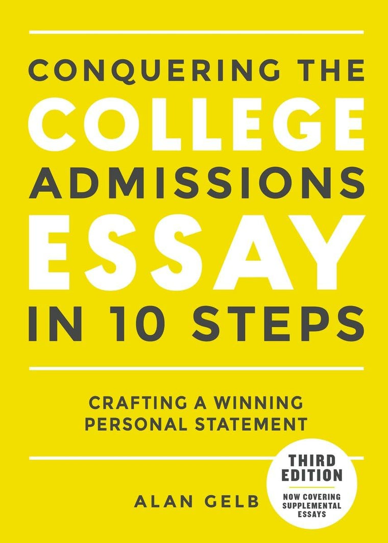 Conquering the College Admissions Essay in 10 Steps, Third Edition: Crafting a Winning Personal Statement (Complete Guide to College Application Essays)
