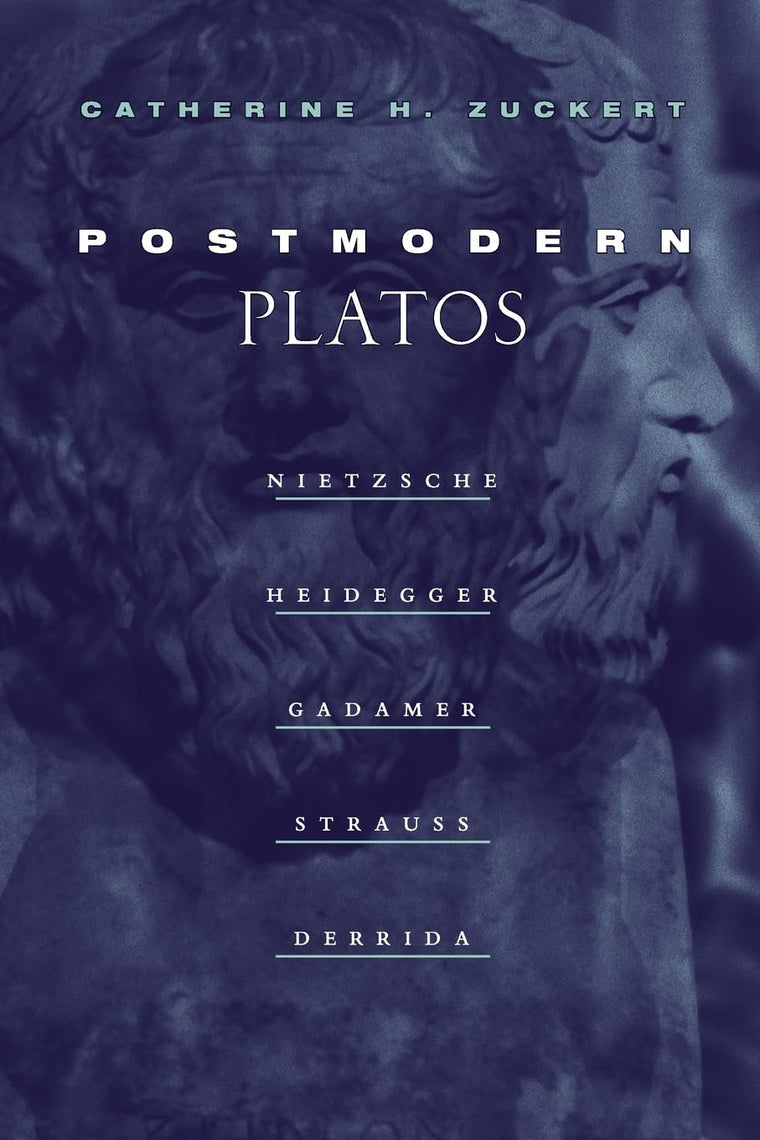 Postmodern Platos: Nietzsche, Heidegger, Gadamer, Strauss, Derrida