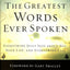 The Greatest Words Ever Spoken: Everything Jesus Said about You, Your Life, and Everything Else