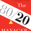 The 80/20 Manager: The Secret to Working Less and Achieving More