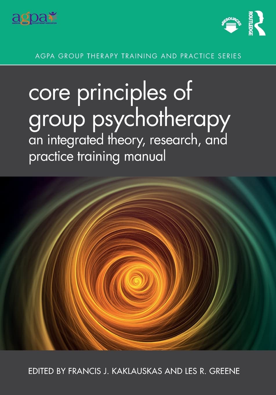 Core Principles of Group Psychotherapy: An Integrated Theory, Research, and Practice Training Manual (AGPA Group Therapy Training and Practice Series)