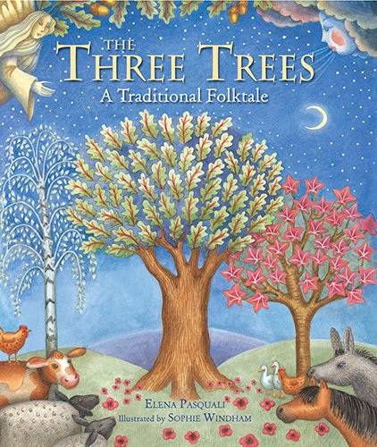 The Three Trees: A Traditional Folktale by Pasquali, Elena