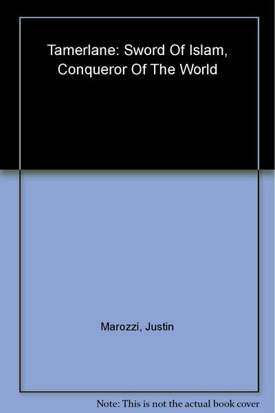 Tamerlane: Sword of Islam, Conqueror of the World
