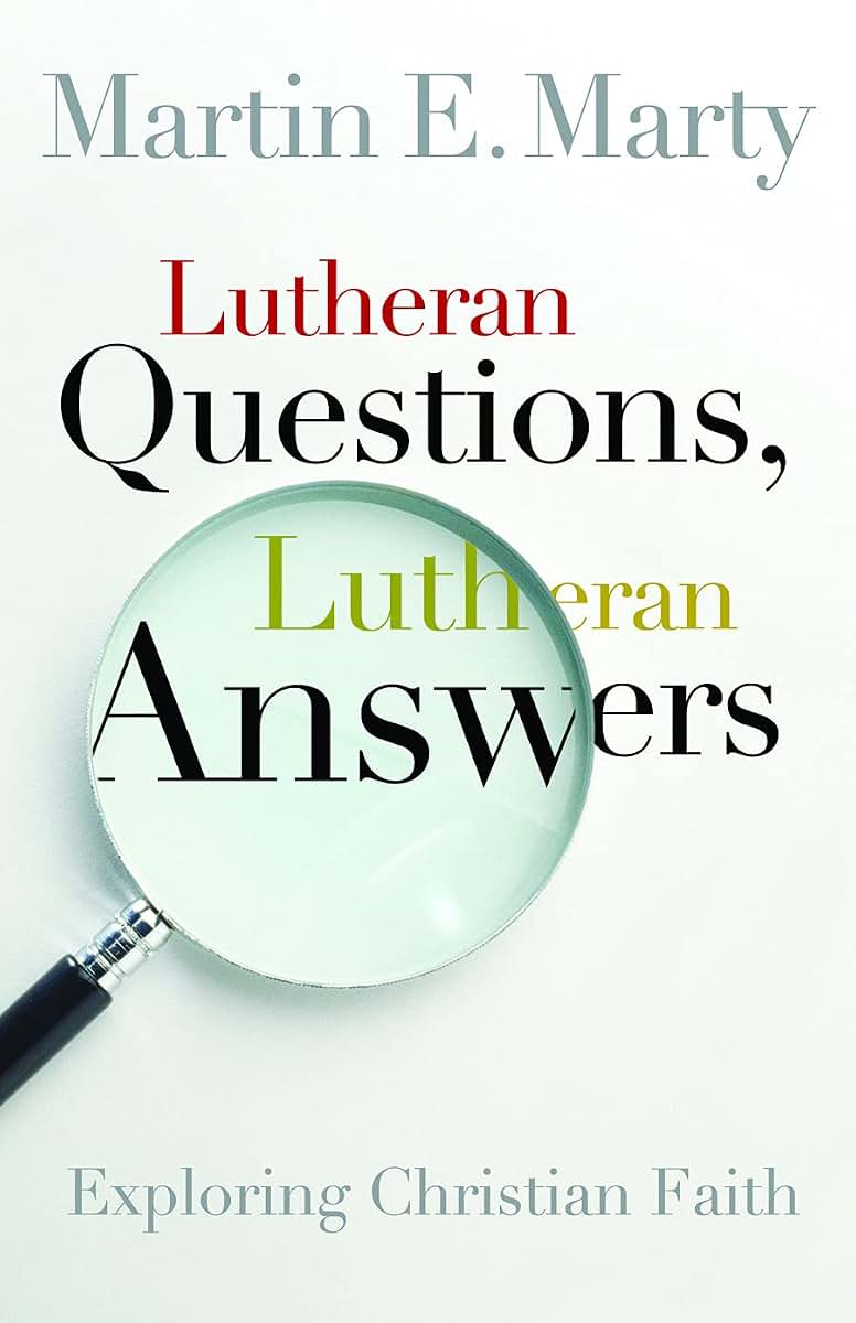 Lutheran Questions, Lutheran Answers: Exploring Christian Faith