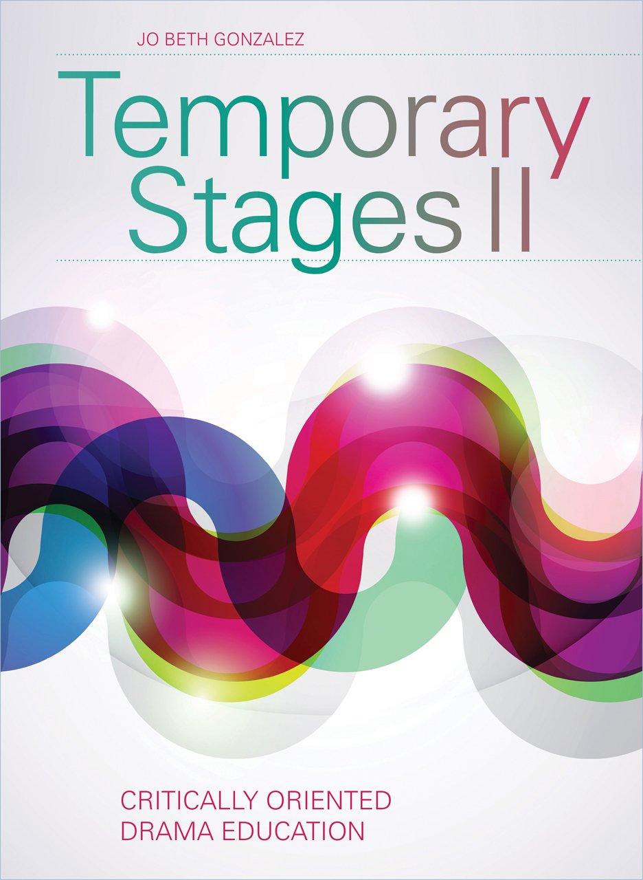 Temporary Stages II: Critically Oriented Drama Education (Theatre in Education)