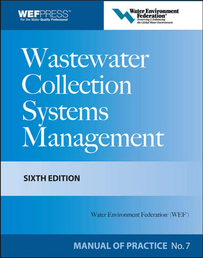 Wastewater Collection Systems Management MOP 7, Sixth Edition (Water Resources and Environmental Engineering Series)