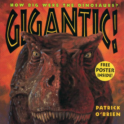 Gigantic!: How Big Were the Dinosaurs?