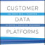 Customer Data Platforms: Use People Data to Transform the Future of Marketing Engagement