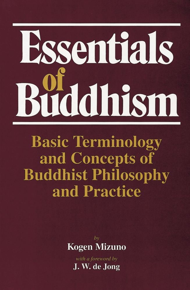 Essentials of Buddhism: Basic Terminology and Concepts of Buddhist Philosophy and Practice