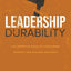 Leadership Durability: The Definitive Guide to Overcoming Burnout and Building Resiliency