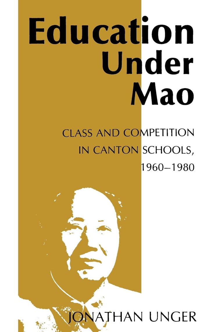 Education Under Mao: Class and Competition in Canton Schools, 1960-1980