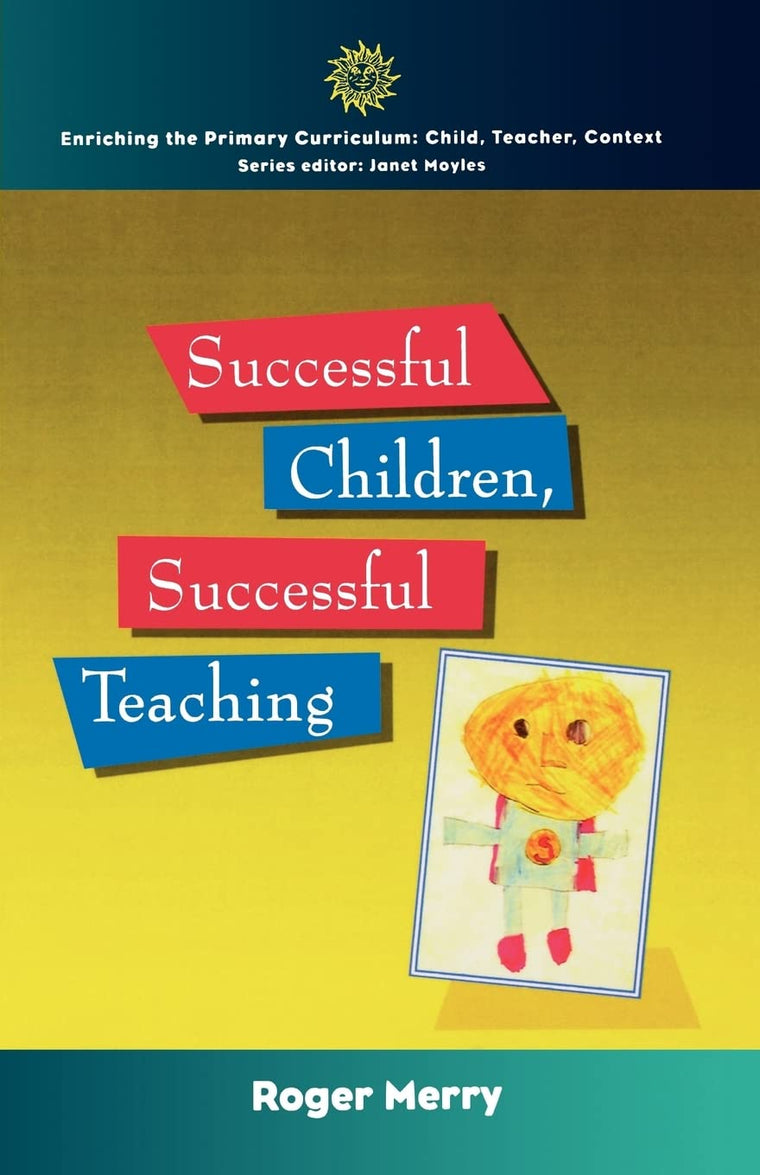 Successful Children, Successful Teaching (Enriching the Primary Curriculum--Child, Teacher, Context)