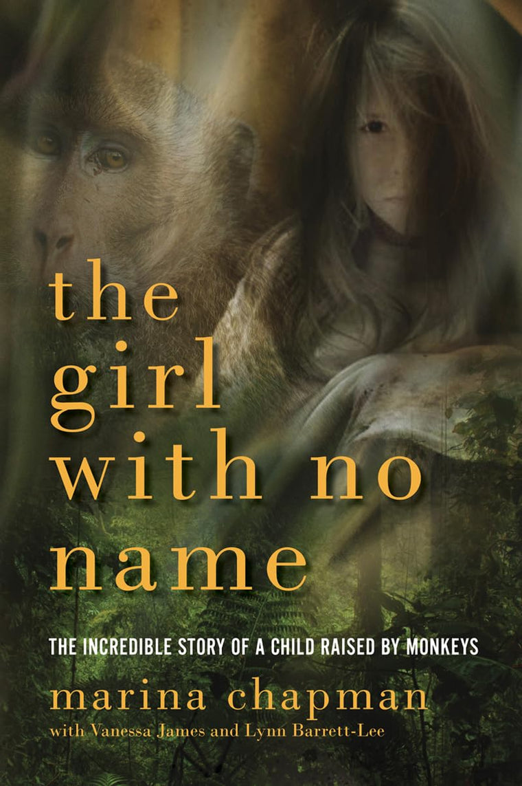 The Girl With No Name: The Incredible Story of a Child Raised