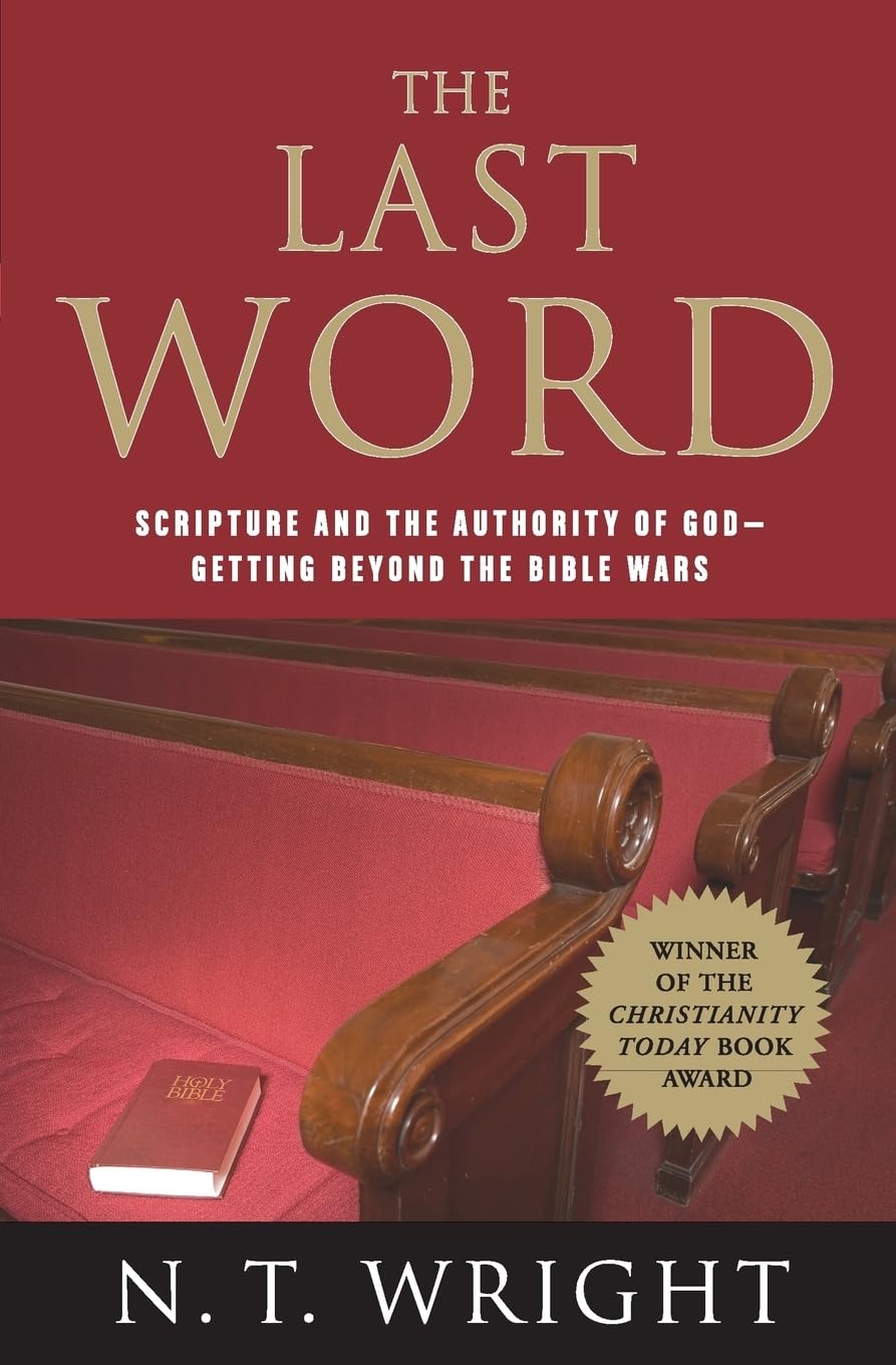 The Last Word: Scripture and the Authority of God--Getting Beyond the Bible Wars