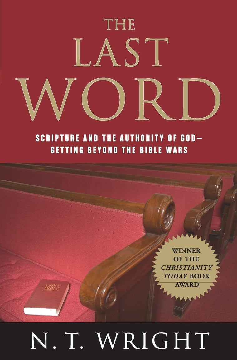 The Last Word: Scripture and the Authority of God--Getting Beyond the Bible Wars