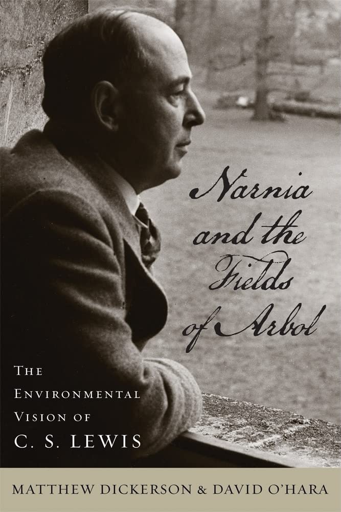 Narnia and the Fields of Arbol: The Environmental Vision of C. S. Lewis (Culture Of The Land)