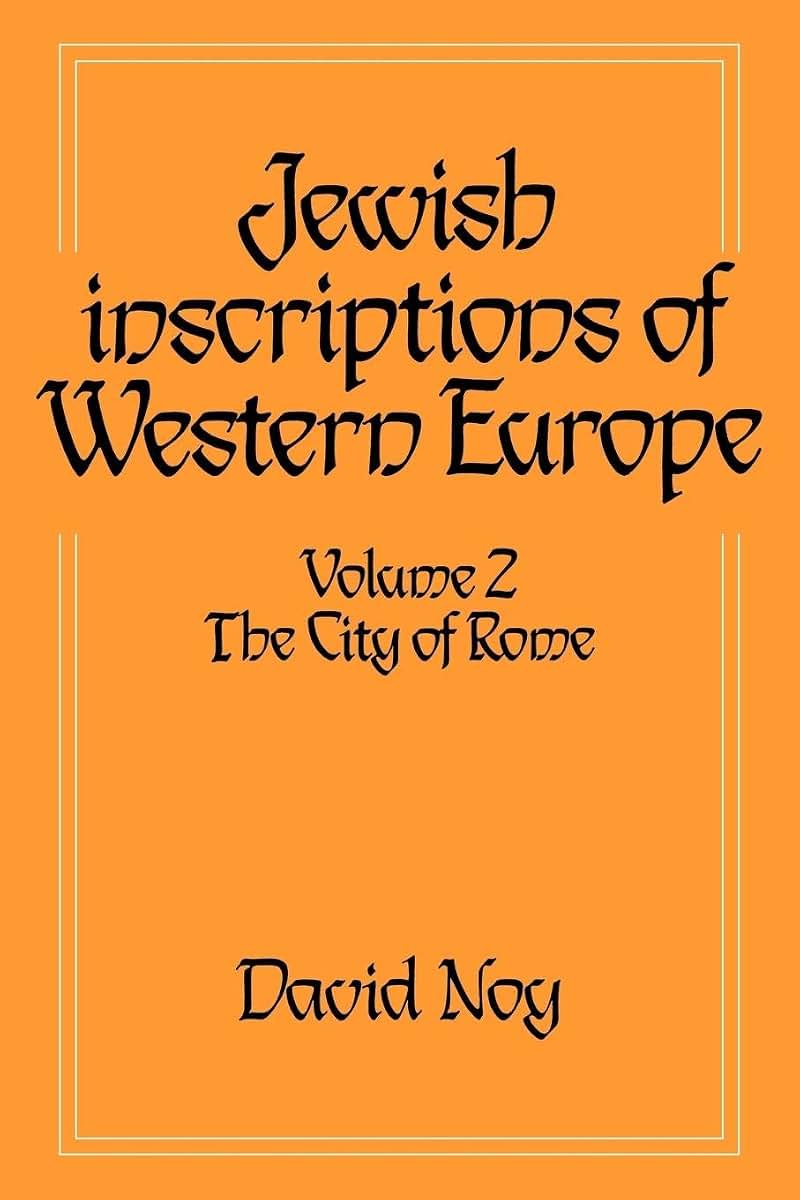 Jewish Inscriptions of Western Europe: Volume 2, The City of Rome