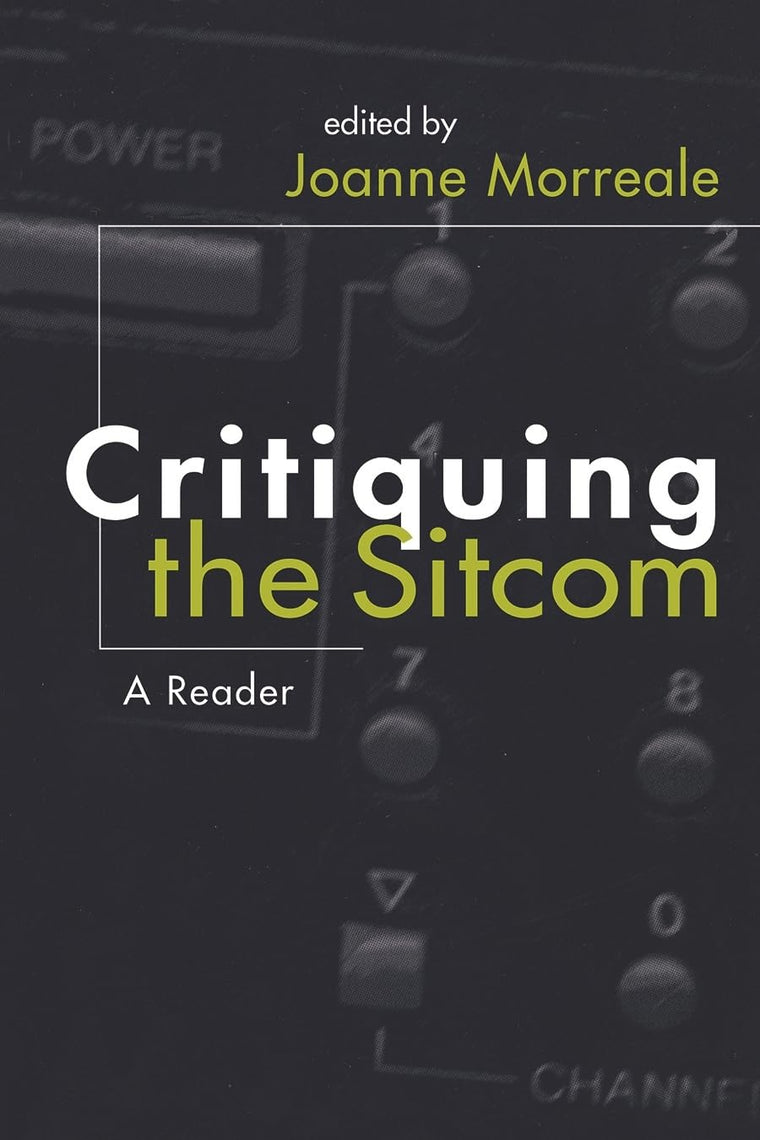 Critiquing the Sitcom: A Reader (The Television Series) (Television and Popular Culture)
