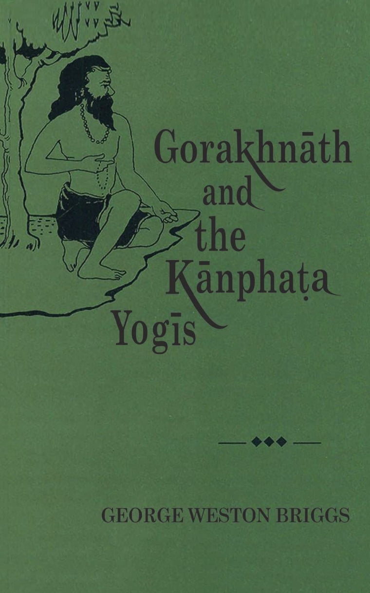 Gorakhnath and the Kanphata Yogis