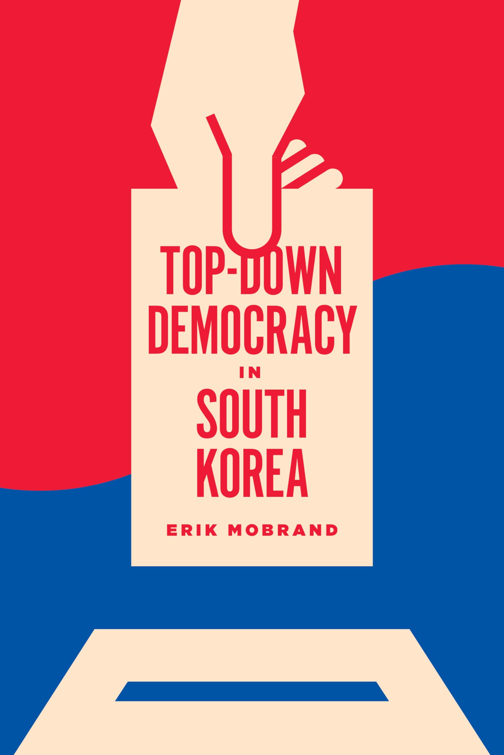 Top-Down Democracy in South Korea (Korean Studies of the Henry M. Jackson School of International Studies)