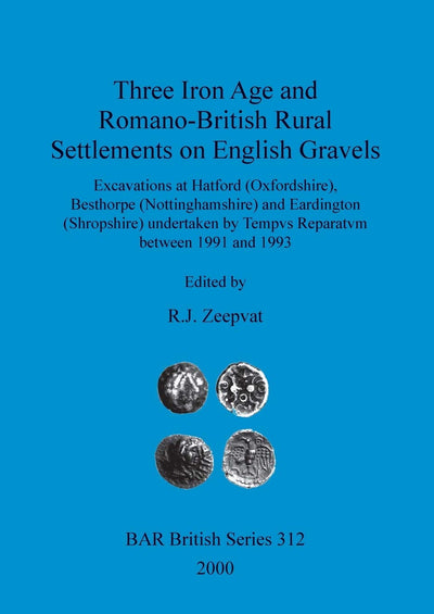 Three Iron Age and Romano-British Rural Settlement on English Gravels (BAR British)