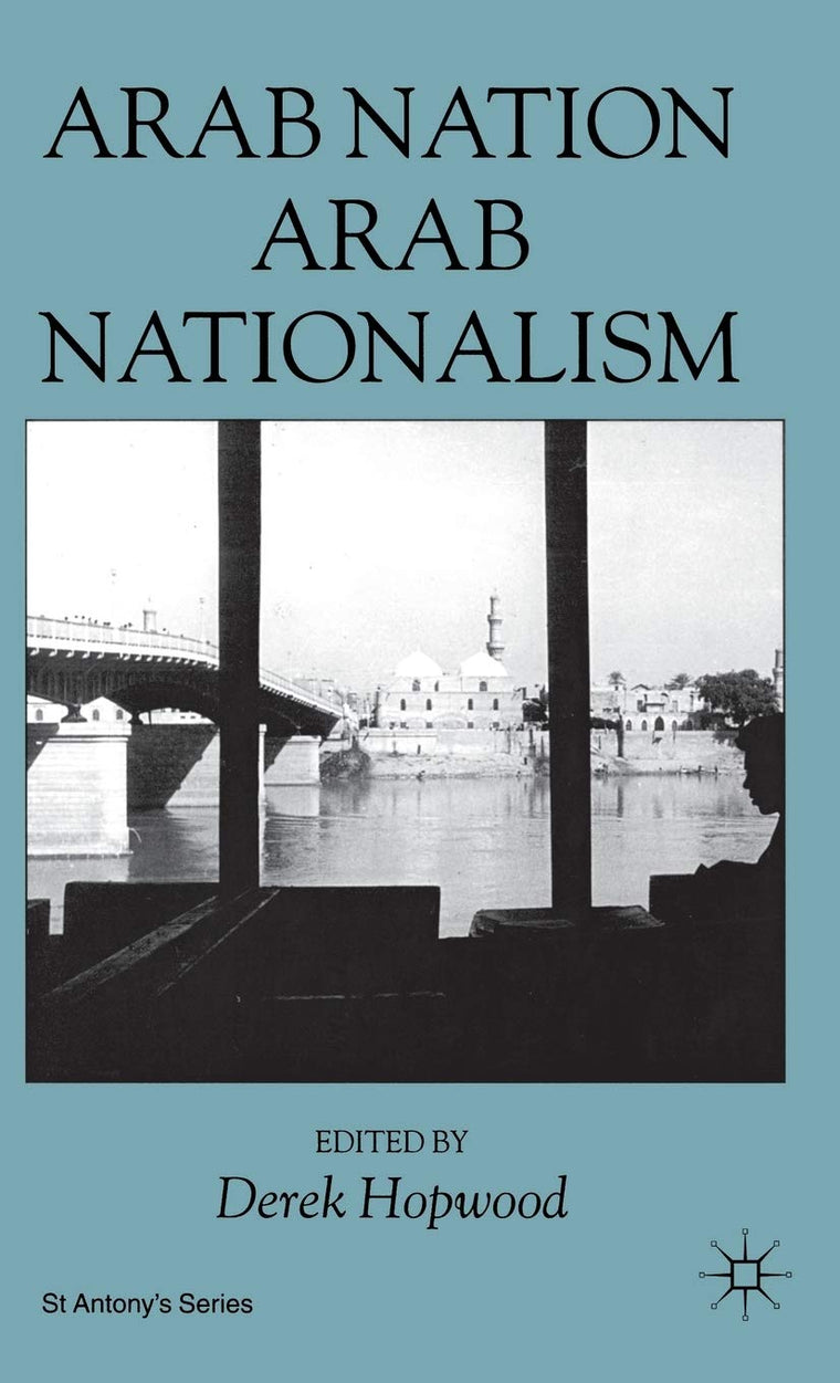 Arab Nation, Arab Nationalism (St Antony's Series)