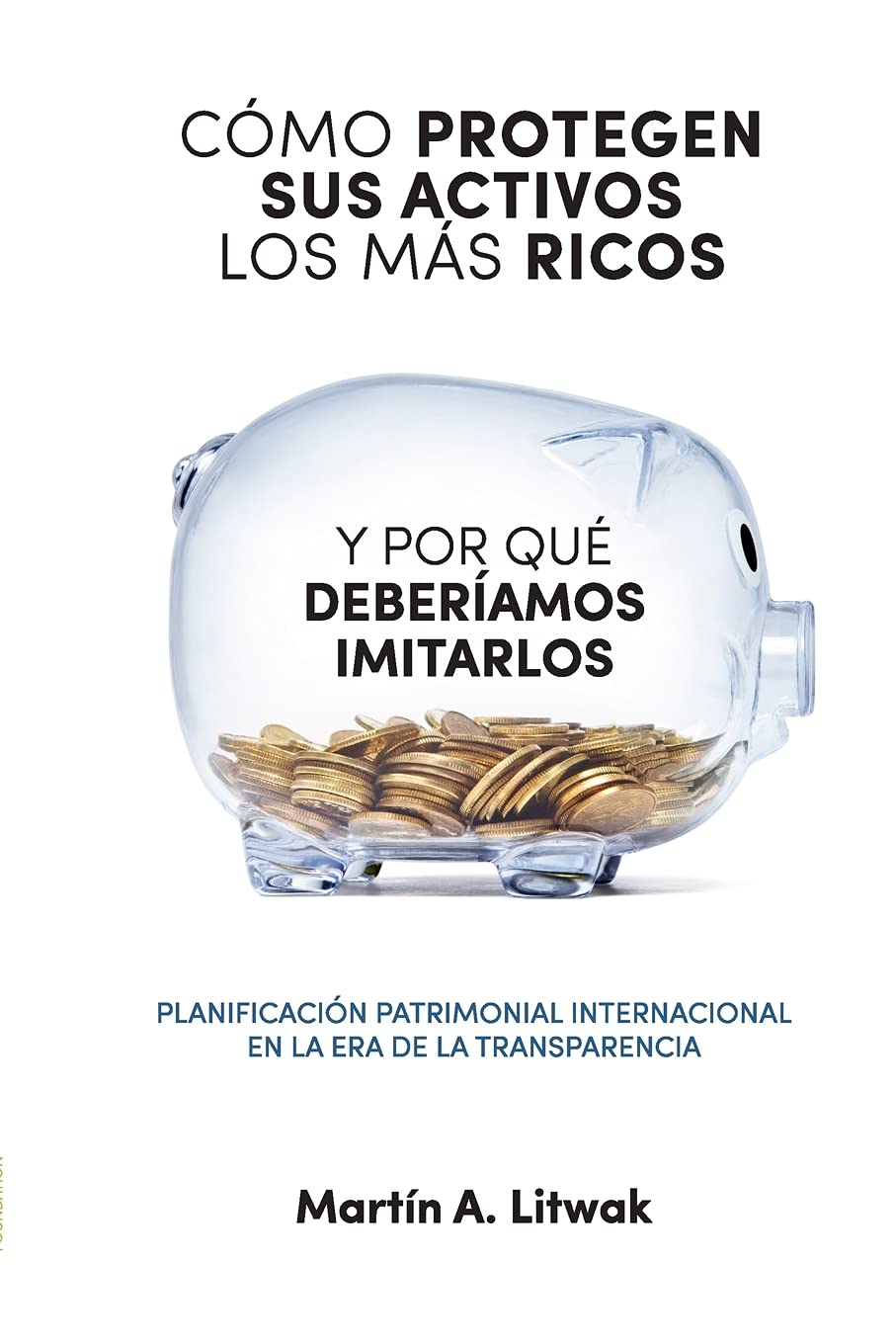Como protegen sus activos los mas ricos: y por que deberiamos imitarlos (Spanish Edition)